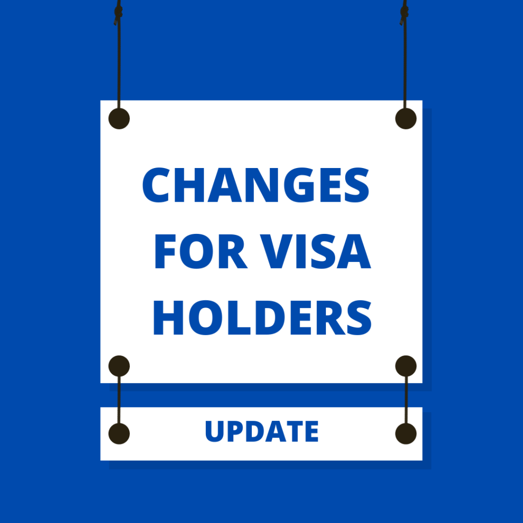 Important Changes for Visa Holders – what you need to know: