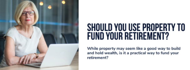 Should you use property to fund your retirement?